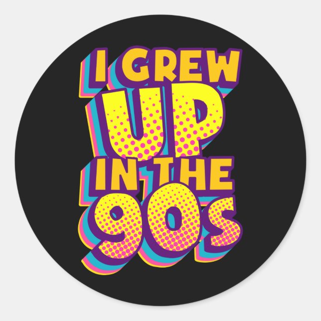 I Grew Up In The 90s 1990 Retro 90s Lover 90s Classic Round Sticker (Front)