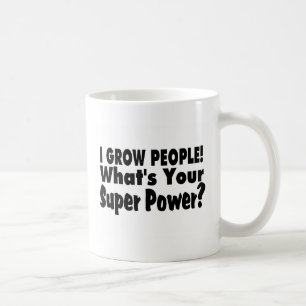 I Grow People. What's Your Super Power Coffee Mug