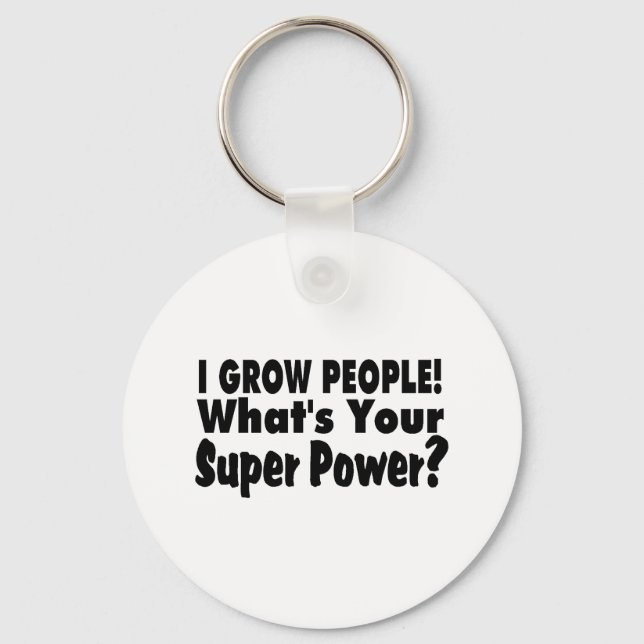 I Grow People. What's Your Super Power Key Ring (Front)