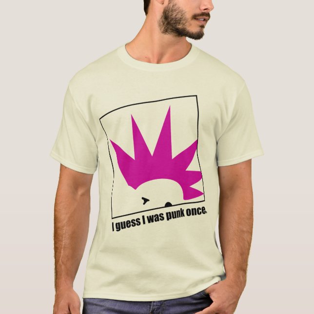 I guess I was punk once. T-Shirt (Front)