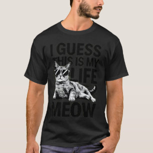 I Guess This Is My Life Meow Playful Cat Lounging T-Shirt