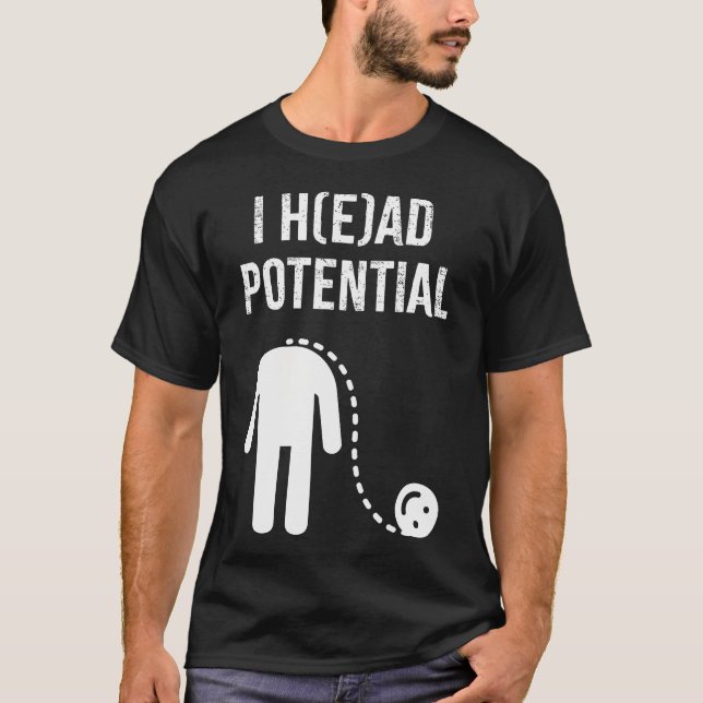 I H(E) Ad Potential I Had T-Shirt (Front)