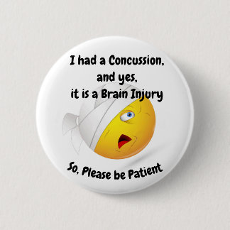 I had a Concussion 6 Cm Round Badge