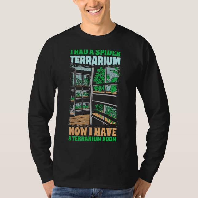 I Had A Spider Terrarium Tarantulas T-Shirt (Front)