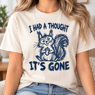 I Had A Thought Its Gone Funny Shocked Squirrel T-Shirt