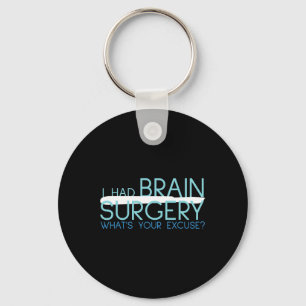 I Had Brain Surgery Whats Your Excuse Tumour Key Ring