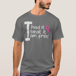 I Had It I Beat It I Am Free Pink Ribbon Breast Ca T-Shirt