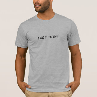 I Had It On Vinyl T-Shirt (black lettering)