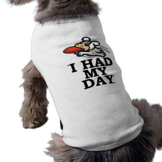 " I HAD MY DAY " Dog t-shirt