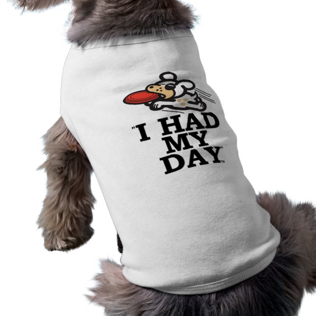 " I HAD MY DAY " Dog t-shirt (Back)