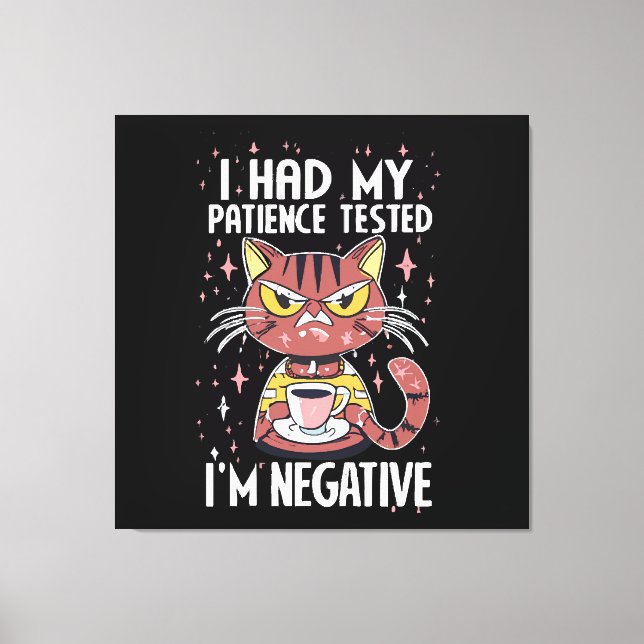 I had my Patience test! Canvas Print (Front)