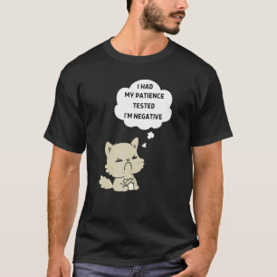 I Had My Patience Tested I'm Negative Angry Cat Fu T-Shirt