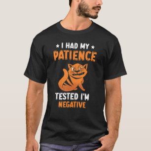 I Had My Patience Tested I'm Negative  Cat 1 T-Shirt