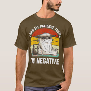 I Had My Patience Tested Im Negative Cat Funny (1) T-Shirt