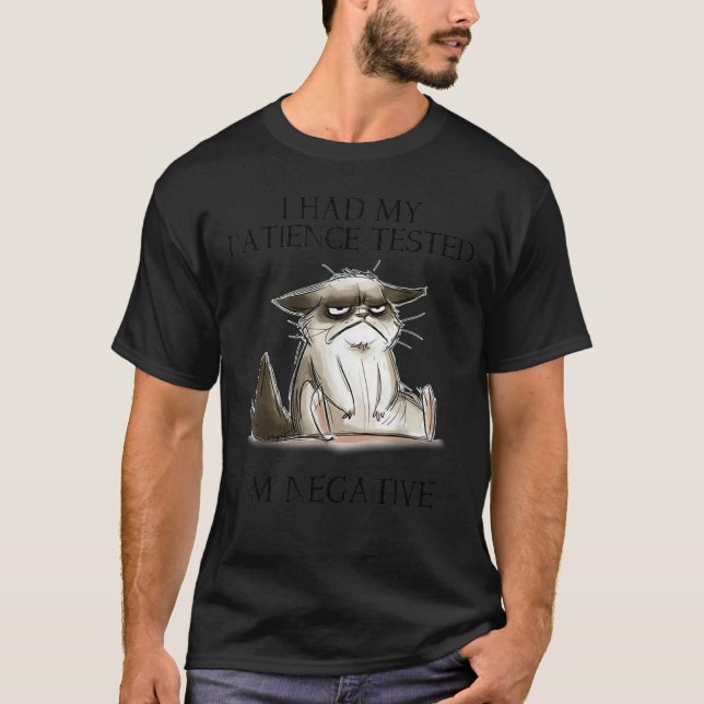 I Had My Patience Tested I'm Negative Cat Funny T-Shirt (Front)