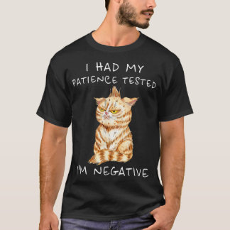 I Had My Patience Tested I'm Negative Cat Funny Wo T-Shirt