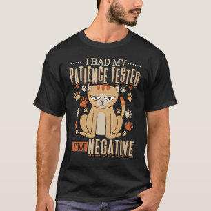 I Had My Patience Tested I'm Negative Cat   Phrase T-Shirt