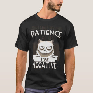 I Had My Patience Tested I'm Negative Cat   Quote T-Shirt