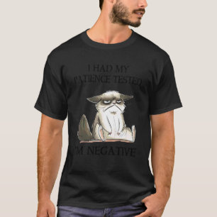 I Had My Patience Tested I'm Negative Cat  Sarcasm T-Shirt