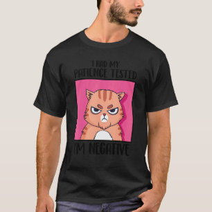 I Had My Patience Tested I'm Negative  Cat T-Shirt