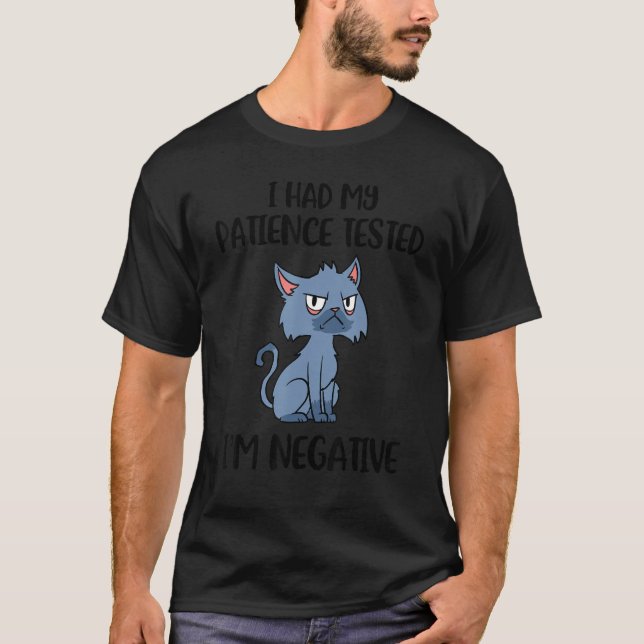 I Had My Patience Tested I'm Negative   Cat T-Shirt (Front)