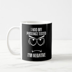 I Had My Patience Tested I'm Negative Coffee Mug
