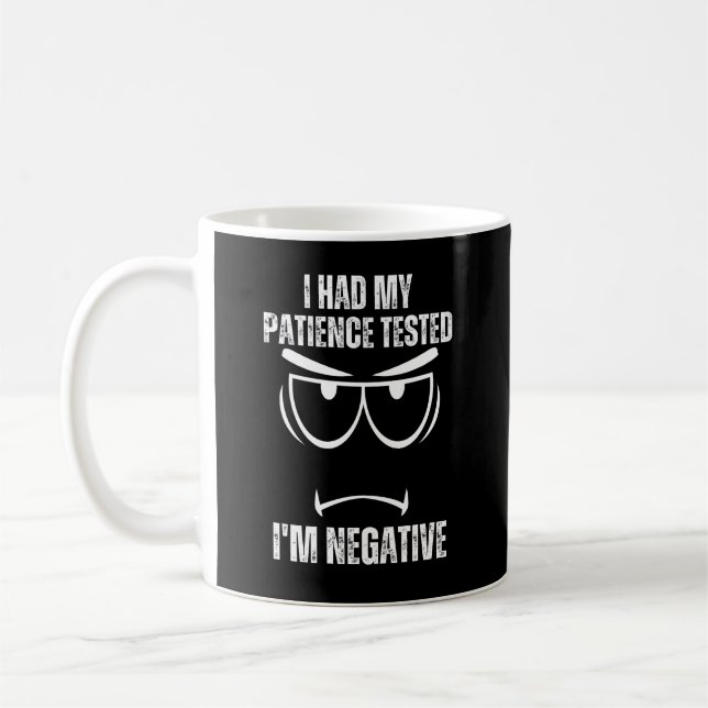 I Had My Patience Tested I'm Negative Coffee Mug (Left)