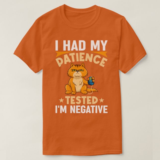 I Had My Patience Tested Im Negative Funny Cat T-Shirt (Design Front)