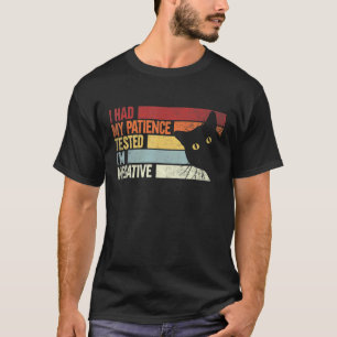 I Had My Patience Tested I'm Negative. Funny Cats  T-Shirt