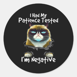 I Had My Patience Tested I'M Negative Grumpy A Cat Classic Round Sticker