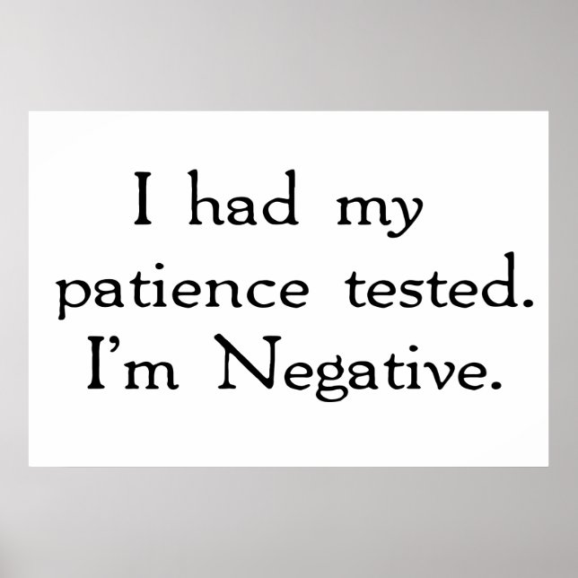 I had my patience tested. I'm Negative Poster (Front)
