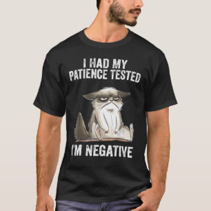 I Had My Patience Tested I'm Negatives Cat  Sarcas T-Shirt
