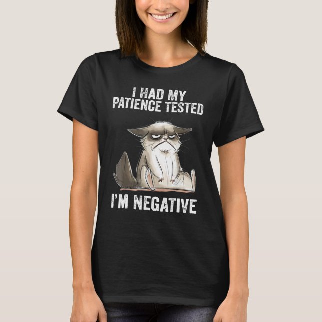 I Had My Patience Tested I'm Negatives Cat  Sarcas T-Shirt (Front)