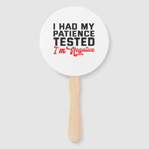 I Had My Patience Tested It Came Back Negative Hand Fan