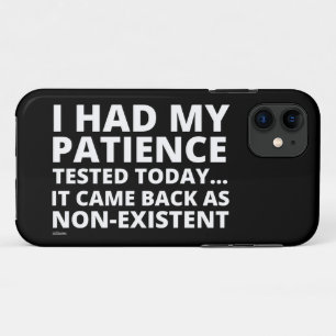 I HAD MY PATIENCE TESTED TODAY... funny sarcastic  Case-Mate iPhone Case