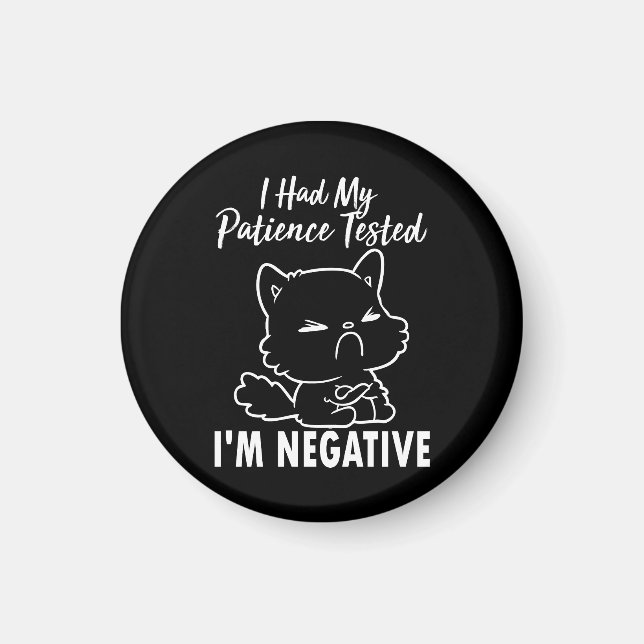 I Had My Patient Tested I'm Negative, Funny Cat  Magnet (Front)