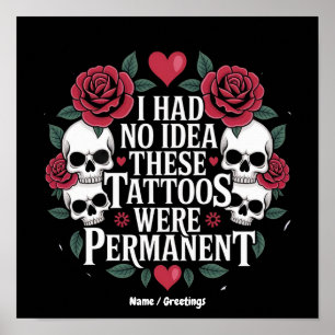 I Had No Idea These Tattoos Were Permanent Funny Poster