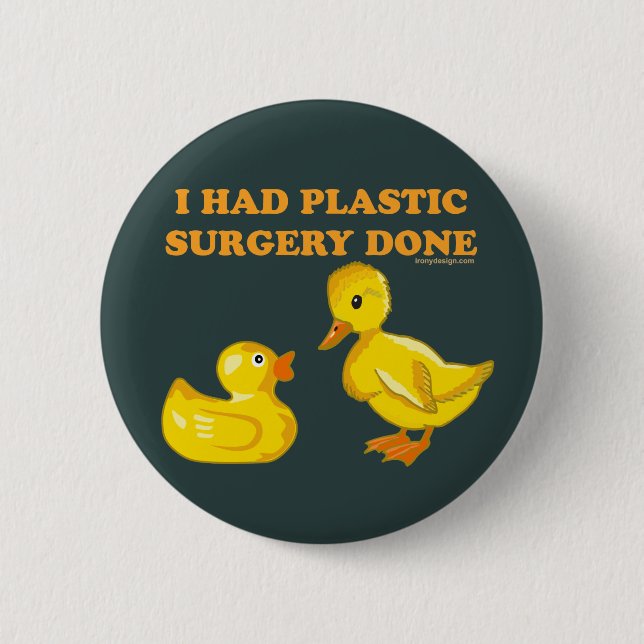 I Had Plastic Surgery Done 6 Cm Round Badge (Front)