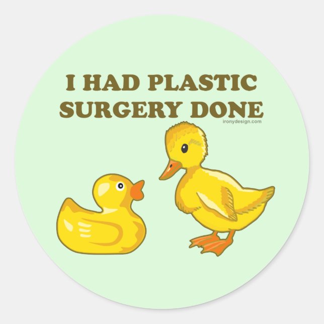 I Had Plastic Surgery Done Ducks Funny Classic Round Sticker (Front)