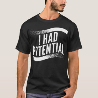 I Had Potential Distressed T-Shirt