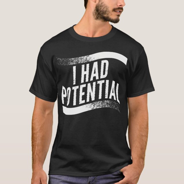 I Had Potential Distressed T-Shirt (Front)
