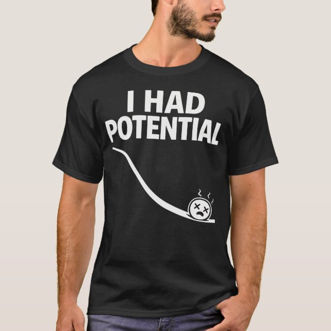 I Had Potential Funny Physics Humour T-Shirt (Front)