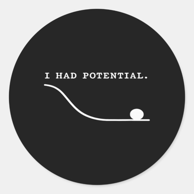 I Had Potential Funny Sarcastic Burnout Quote Classic Round Sticker (Front)
