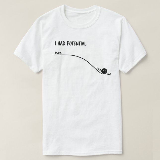  I Had Potential Funny T Shirt Minimalist  (Design Front)