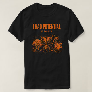 I Had Potential It Expired Funny Burnout Unisex T-Shirt