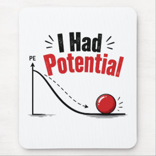 I Had Potential Physics Humour Mouse Pad