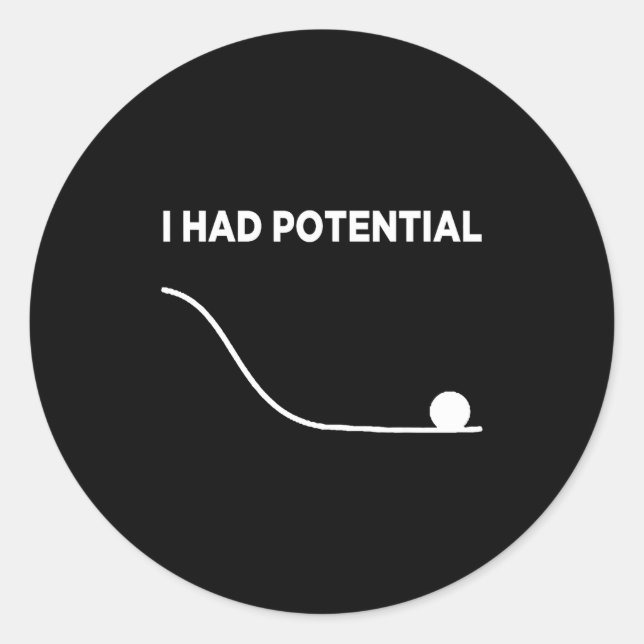 I Had Potential T-shirt.png  Classic Round Sticker (Front)