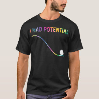 I Had Potential Tie Dye T-Shirt