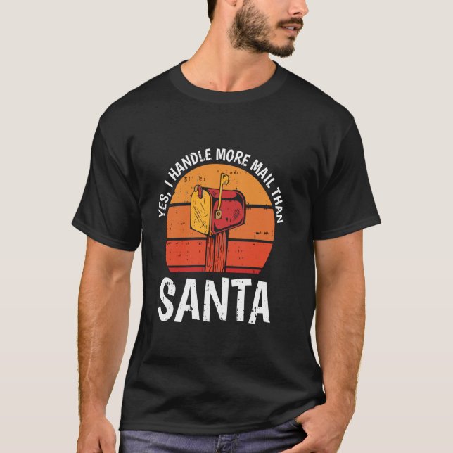 I Handle More Mail Postal Worker Mailman Mail Lady T-Shirt (Front)