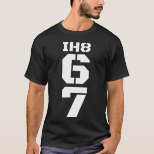 I Hate 67 Meme Anti 6 7 Tee Funny Six Seven Slang